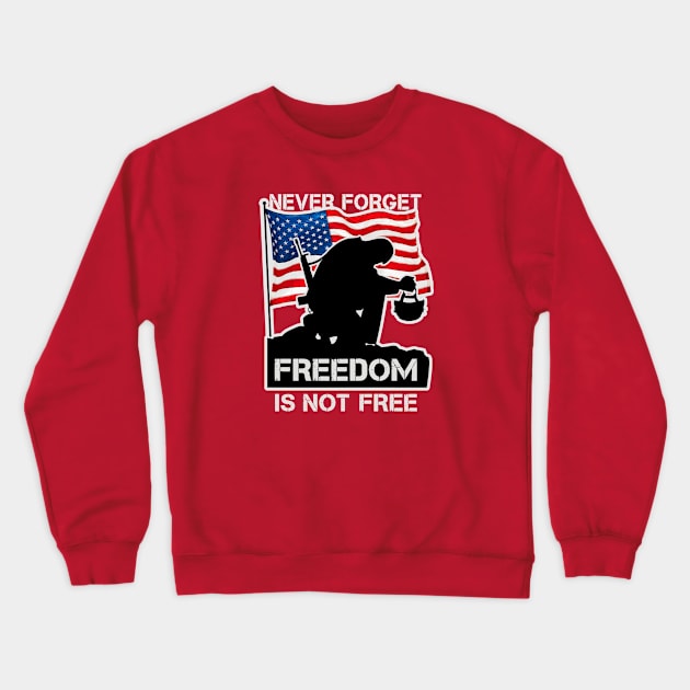 Never Forget Freedom Is Not Free, memorial day, military gift Crewneck Sweatshirt by Yurko_shop